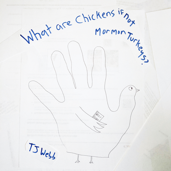 TJ Webb - What Are Chickens If Not Mormon Turkeys?